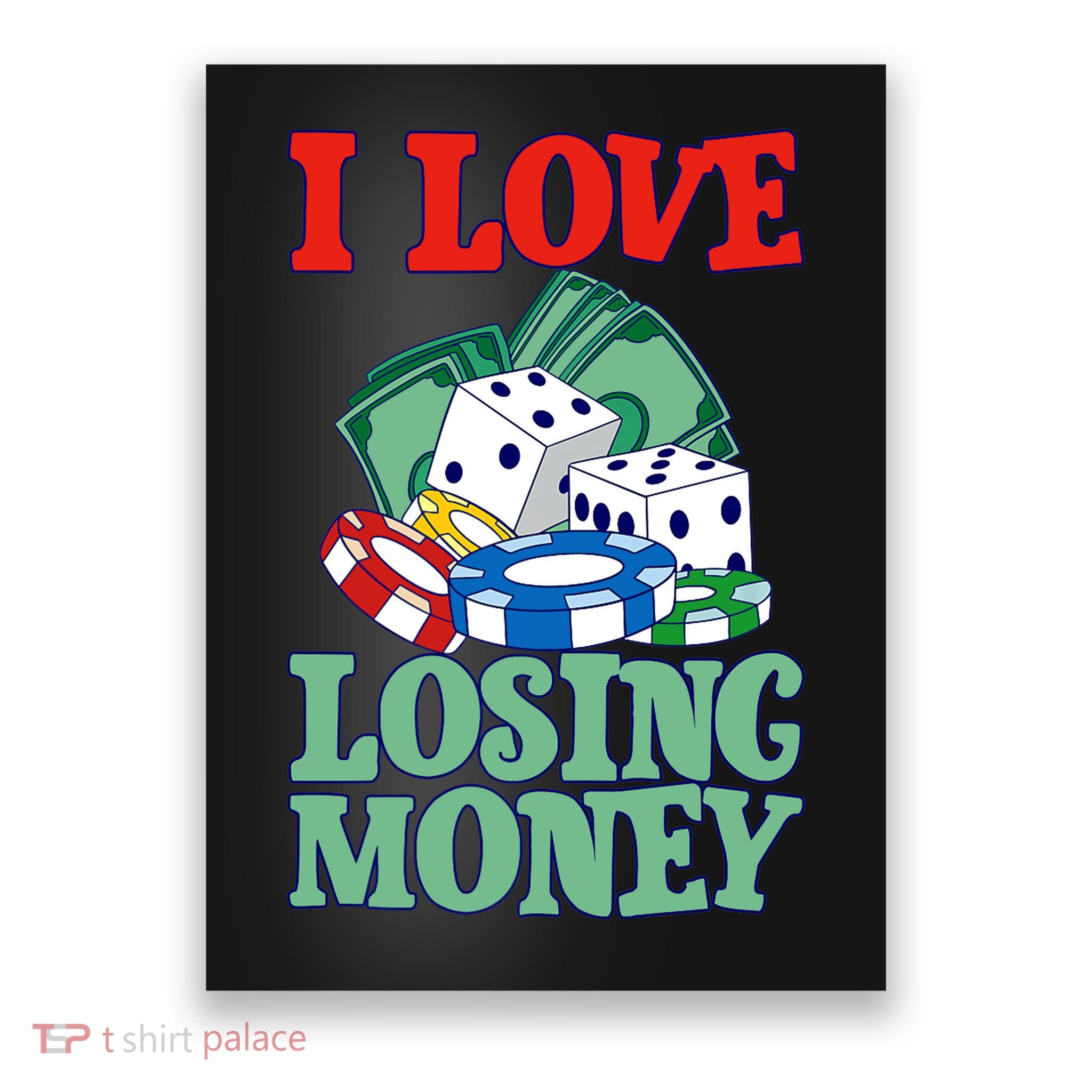 I Love Losing Money - Premium Poster