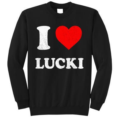 I Love Lucki funny sayings Sweatshirt