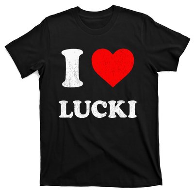 I Love Lucki funny sayings T-Shirt