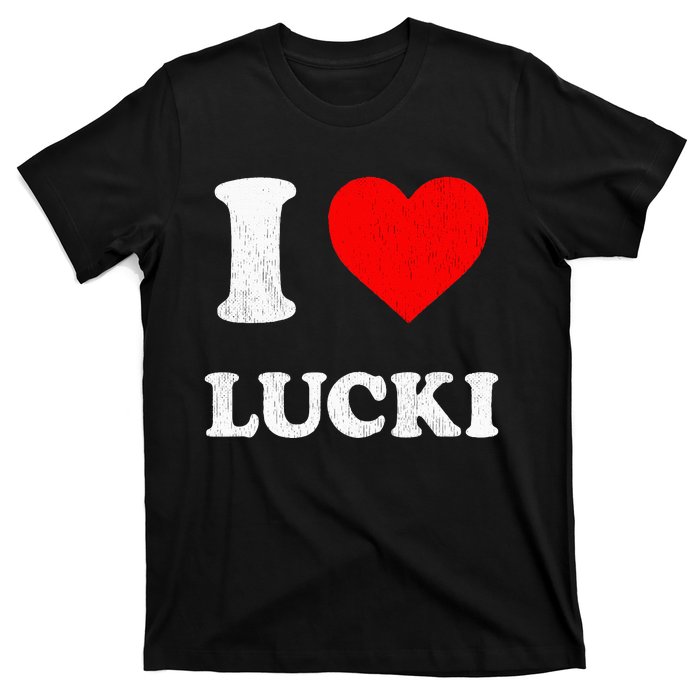 I Love Lucki funny sayings T-Shirt