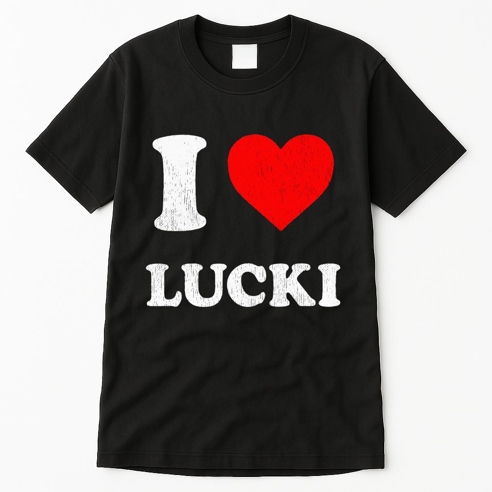 I Love Lucki funny sayings Tall T-Shirt