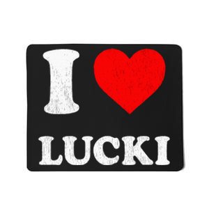 I Love Lucki funny sayings Mousepad