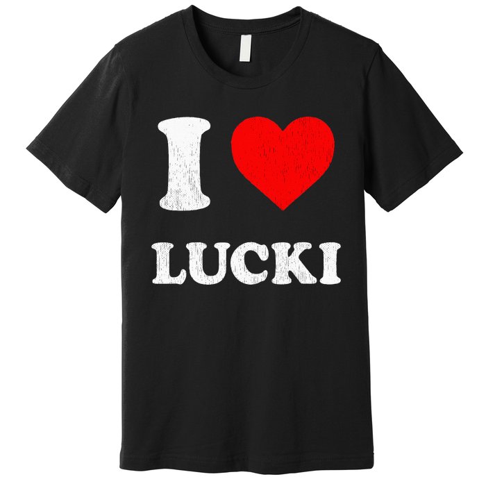 I Love Lucki funny sayings Premium T-Shirt