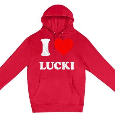 I Love Lucki funny sayings Premium Pullover Hoodie