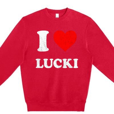 I Love Lucki funny sayings Premium Crewneck Sweatshirt