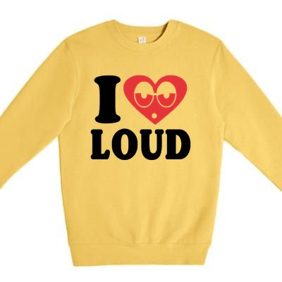 I Love Loud Premium Crewneck Sweatshirt