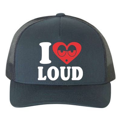 I Love Loud Yupoong Adult 5-Panel Trucker Hat