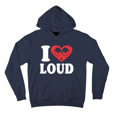 I Love Loud Hoodie