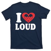 I Love Loud T-Shirt