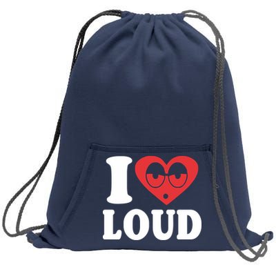 I Love Loud Sweatshirt Cinch Pack Bag