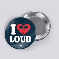 I Love Loud Button