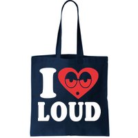 I Love Loud Tote Bag