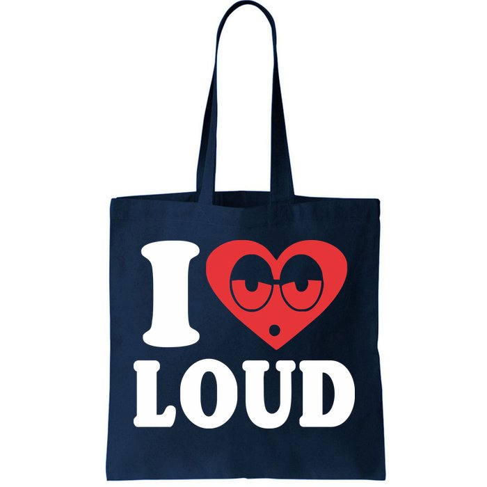 I Love Loud Tote Bag