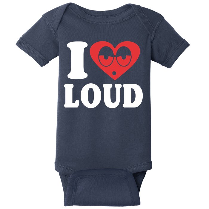 I Love Loud Baby Bodysuit