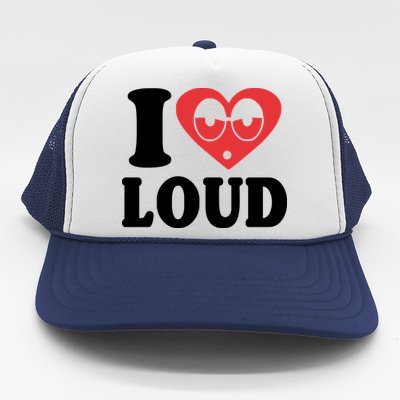 I Love Loud Trucker Hat