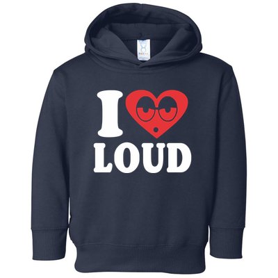 I Love Loud Toddler Hoodie