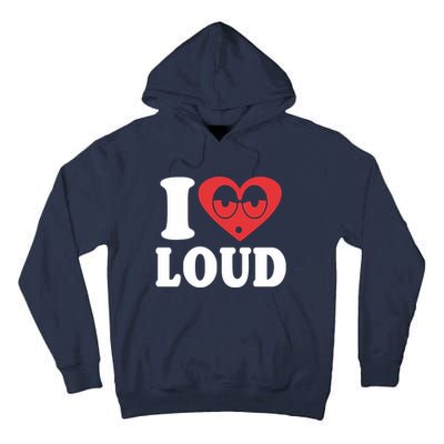 I Love Loud Tall Hoodie