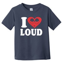 I Love Loud Toddler T-Shirt