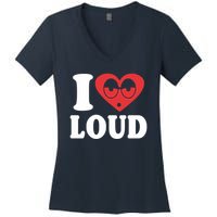 I Love Loud Women's V-Neck T-Shirt