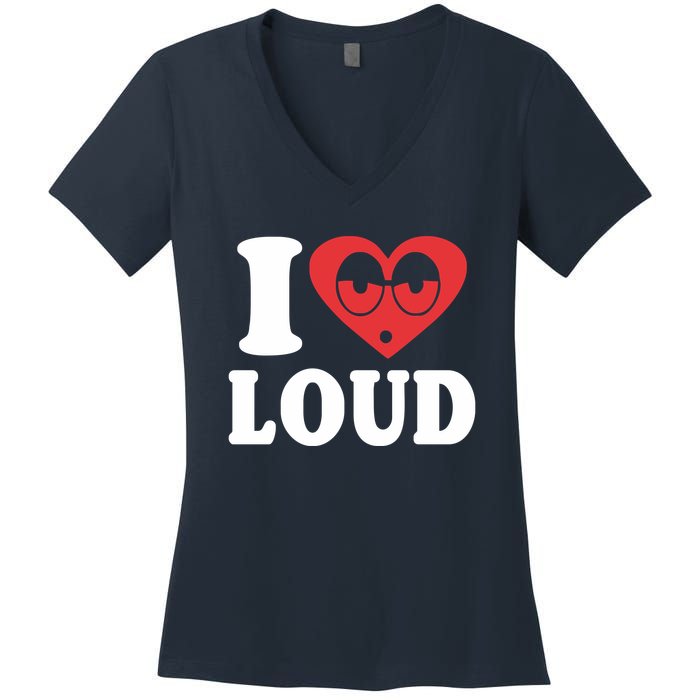 I Love Loud Women's V-Neck T-Shirt