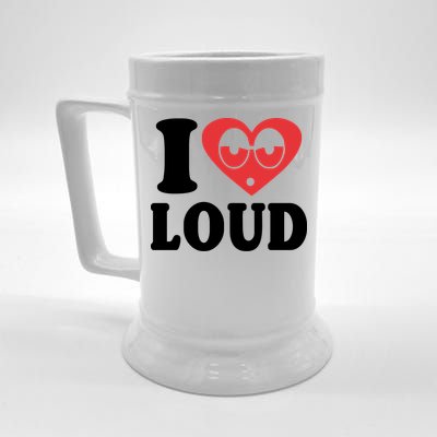 I Love Loud Beer Stein