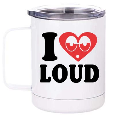 I Love Loud 12 oz Stainless Steel Tumbler Cup