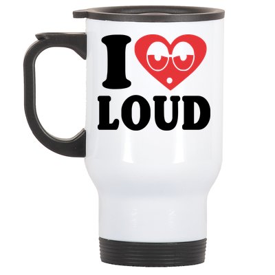 I Love Loud Stainless Steel Travel Mug