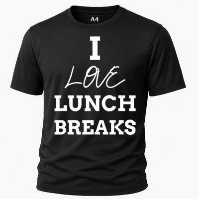 I Love Lunch Breaks, Work, And Women Gifts Cooling Performance Crew T-Shirt