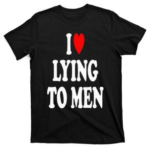 I Love Lying To  I Heart Lying To T-Shirt