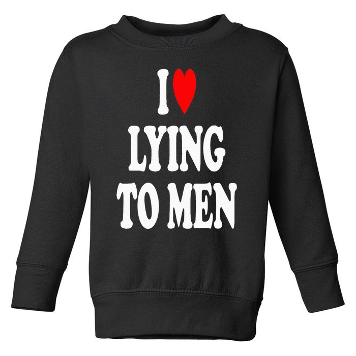 I Love Lying To  I Heart Lying To Toddler Sweatshirt