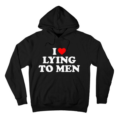 I Love Lying To M.E.N Hoodie