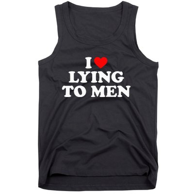 I Love Lying To M.E.N Tank Top