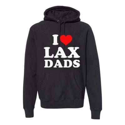 I Love Lax Dads Premium Hoodie