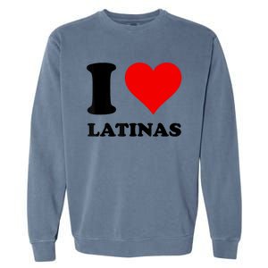 I Love Latinas Garment-Dyed Sweatshirt