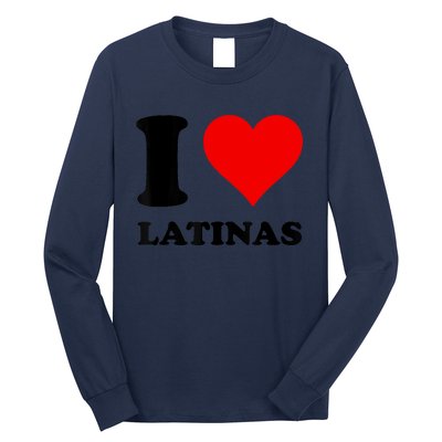 I Love Latinas Long Sleeve Shirt