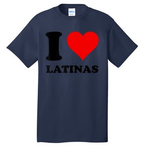 I Love Latinas Tall T-Shirt