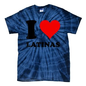 I Love Latinas Tie-Dye T-Shirt