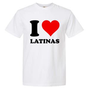 I Love Latinas Garment-Dyed Heavyweight T-Shirt