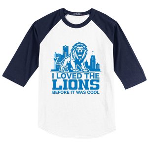 I Loved Lions Before They Were Cool Funny Football Fan Lion Baseball Sleeve Shirt