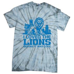 I Loved Lions Before They Were Cool Funny Football Fan Lion Tie-Dye T-Shirt