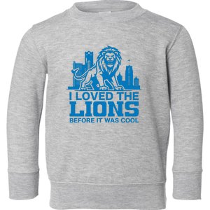 I Loved Lions Before They Were Cool Funny Football Fan Lion Toddler Sweatshirt