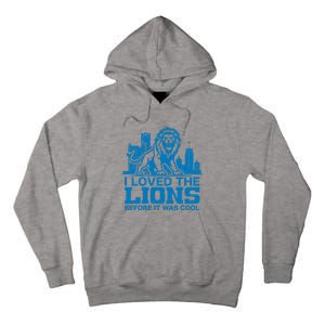 I Loved Lions Before They Were Cool Funny Football Fan Lion Tall Hoodie