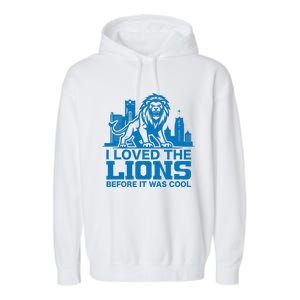 I Loved Lions Before They Were Cool Funny Football Fan Lion Garment-Dyed Fleece Hoodie