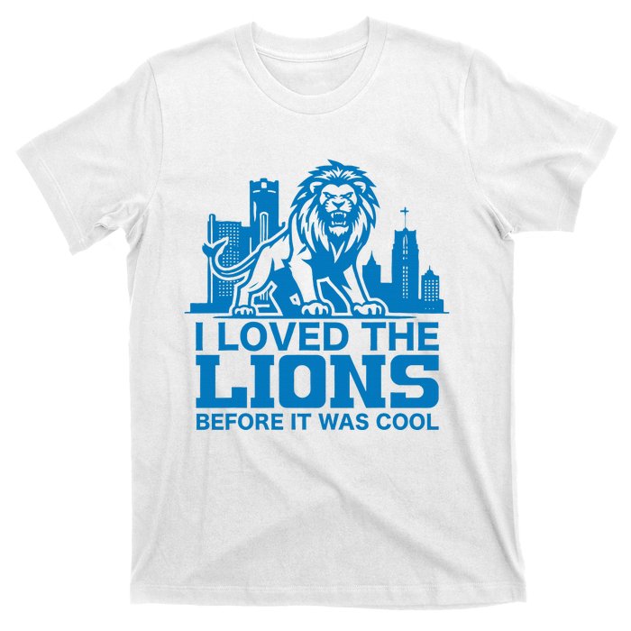 I Loved Lions Before They Were Cool Funny Football Fan Lion T-Shirt