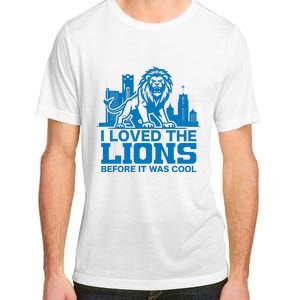 I Loved Lions Before They Were Cool Funny Football Fan Lion Adult ChromaSoft Performance T-Shirt