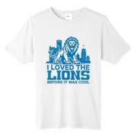 I Loved Lions Before They Were Cool Funny Football Fan Lion Tall Fusion ChromaSoft Performance T-Shirt