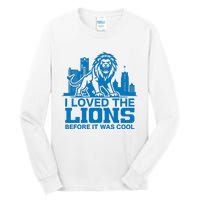 I Loved Lions Before They Were Cool Funny Football Fan Lion Tall Long Sleeve T-Shirt