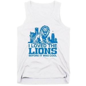 I Loved Lions Before They Were Cool Funny Football Fan Lion Tank Top