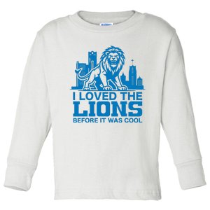 I Loved Lions Before They Were Cool Funny Football Fan Lion Toddler Long Sleeve Shirt