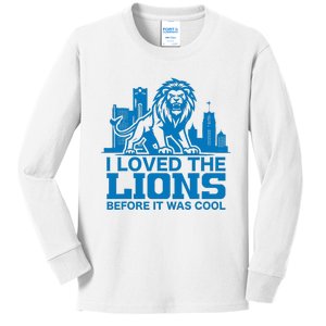 I Loved Lions Before They Were Cool Funny Football Fan Lion Kids Long Sleeve Shirt